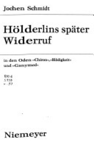 Cover of H lderlins Sp ter Widerruf in Den Oden >chironbl digkeitganymed