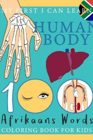 Cover of My First I Can Learn Human Body 100 Afrikaans Words Coloring Book For Kids