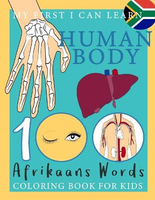 Book cover for My First I Can Learn Human Body 100 Afrikaans Words Coloring Book For Kids