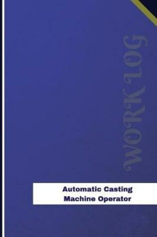 Cover of Automatic Casting Machine Operator Work Log