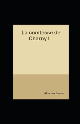 Book cover for La Comtesse de Charny - Tome I (Les Mémoires d'un médecin) Alexandre Dumas illustrée