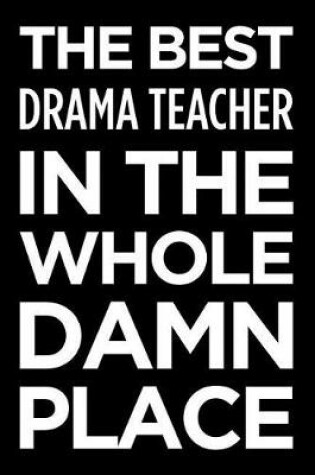 Cover of The Best Drama Teacher in the Whole Damn Place