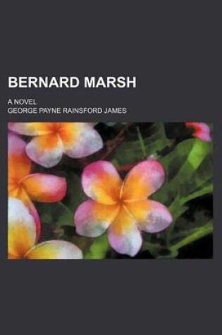 Cover of Bernard Marsh; A Novel