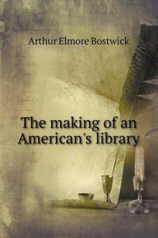 Cover of The making of an American's library