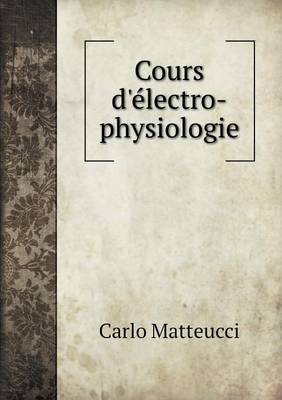 Book cover for Cours d'électro-physiologie