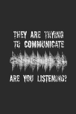 Book cover for They Are Trying To Communicate, Are You Listening?