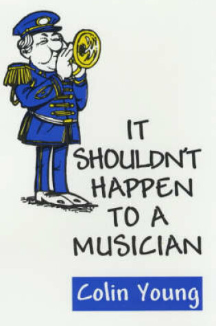 Cover of It Shouldn't Happen to a Musician