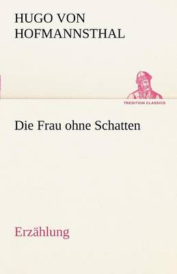 Book cover for Die Frau Ohne Schatten (Erzahlung)