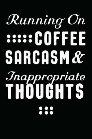 Cover of Running on Coffee, Sarcasm and Inappropriate Thoughts