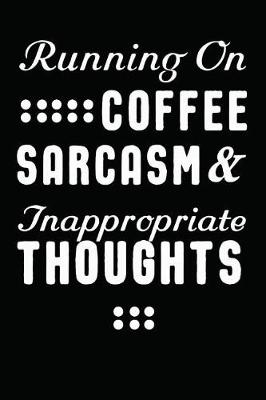 Book cover for Running on Coffee, Sarcasm and Inappropriate Thoughts