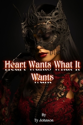 Cover of Heart Wants What it Wants