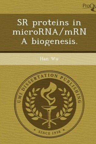 Cover of Sr Proteins in Microrna/Mrna Biogenesis