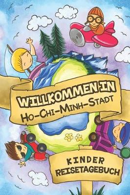 Cover of Willkommen in Ho-Chi-Minh-Stadt Kinder Reisetagebuch