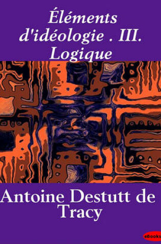 Cover of L Ments D'Id Ologie . III. Logique