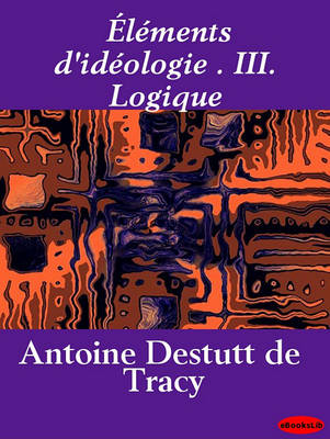 Book cover for L Ments D'Id Ologie . III. Logique