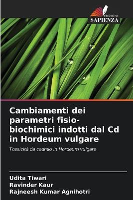 Book cover for Cambiamenti dei parametri fisio-biochimici indotti dal Cd in Hordeum vulgare