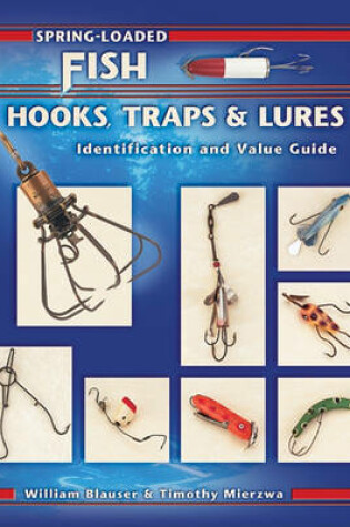 Cover of Spring-Loaded Fish Hooks, Traps & Lures