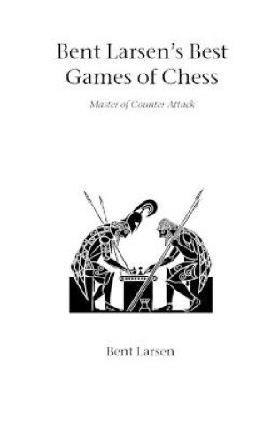 Cover of Bent Larsen's Best Games of Chess