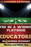 Book cover for The Be A Winner Playbook for Educators