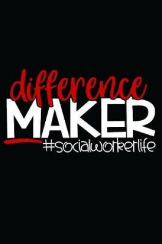 Cover of Difference Maker #SocialWorkerLife