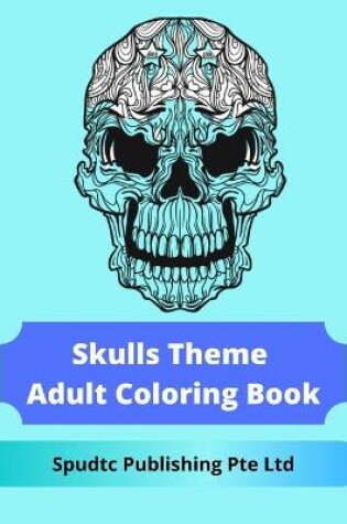 Cover of Skulls Theme Adult Coloring Book