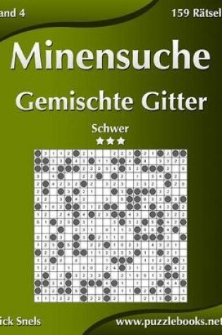 Cover of Minensuche Gemischte Gitter - Schwer - Band 4 - 159 Rätsel