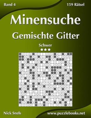 Cover of Minensuche Gemischte Gitter - Schwer - Band 4 - 159 Rätsel