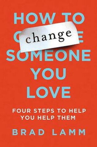 Cover of How to Change Someone You Love