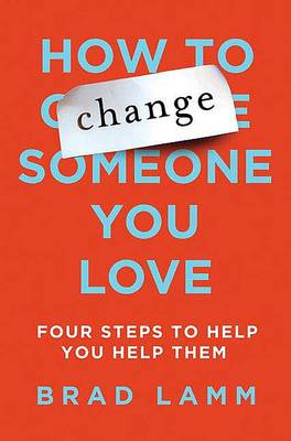 Book cover for How to Change Someone You Love