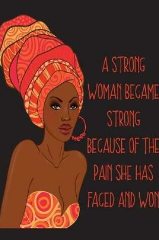 Cover of A Strong Woman Became Strong Because Of The Pain She Has Faced And Won