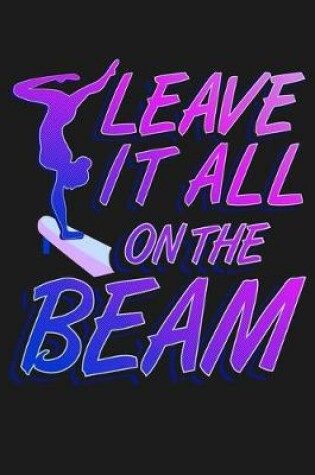 Cover of Leave It All On the Beam