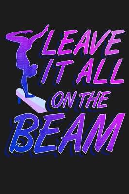 Book cover for Leave It All On the Beam