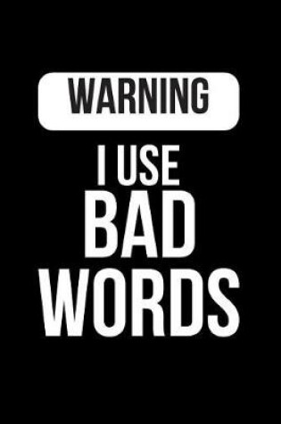 Cover of Warning I Use Bad Words