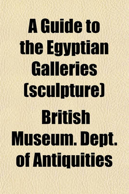 Book cover for A Guide to the Egyptian Galleries (Sculpture)