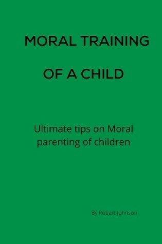 Cover of Moral Training of a child