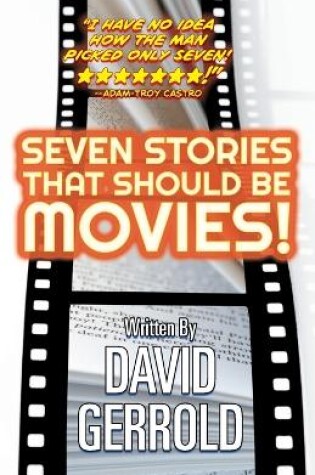 Cover of Seven Stories That Should Be Movies!