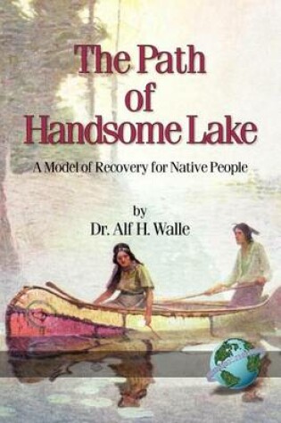 Cover of Path of Handsome Lake, The: A Model of Recovery for Native People
