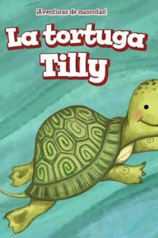 Cover of La Tortuga Tilly (Tilly the Turtle)