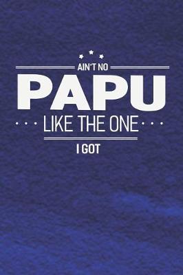 Book cover for Ain't No Papu Like The One I Got