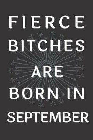 Cover of Fierce Bitches Are Born In September