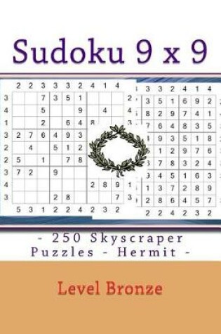 Cover of Sudoku 9 X 9 - 250 Skyscraper Puzzles - Hermit - Level Bronze