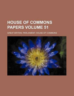 Book cover for House of Commons Papers Volume 51