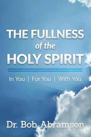 Cover of The Fullness of the Holy Spirit In You - For You - With You