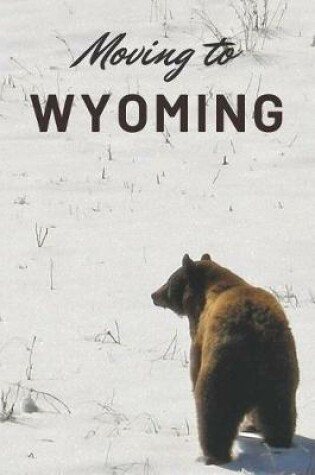 Cover of Moving to Wyoming