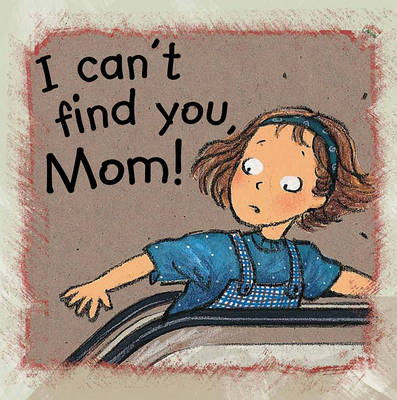 Book cover for I Can't Find You, Mom!