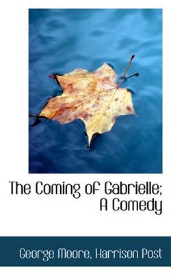 Book cover for The Coming of Gabrielle; A Comedy