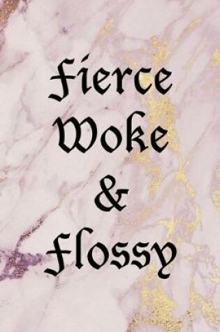 Cover of Fierce Woke & Flossy