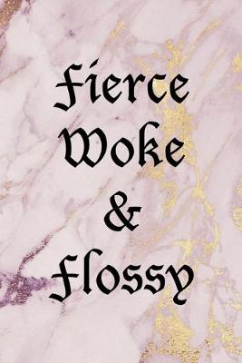 Book cover for Fierce Woke & Flossy