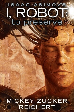 Book cover for Issac Asimov's I, Robot: To Preserve