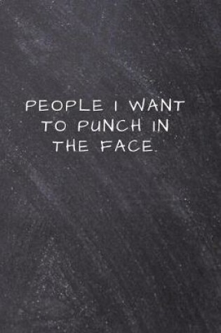 Cover of People I want to Punch in the Face.